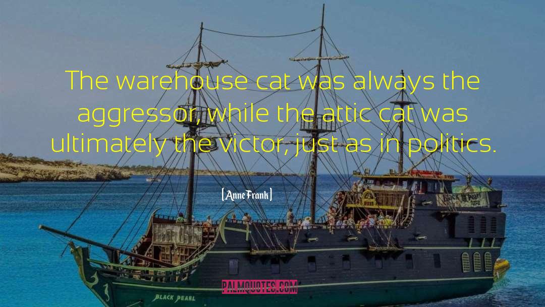 Anne Frank Quotes: The warehouse cat was always