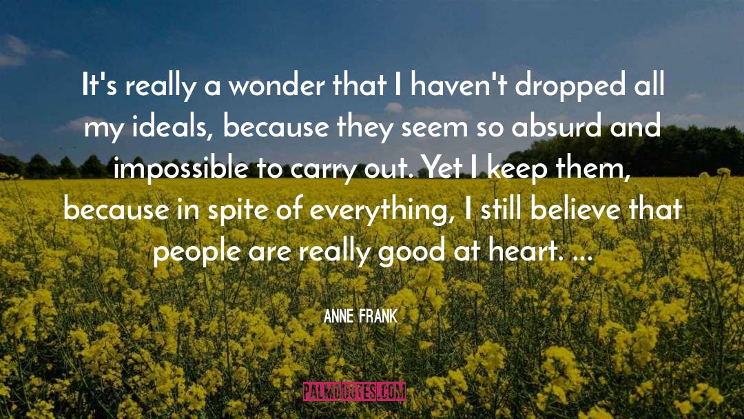 Anne Frank Quotes: It's really a wonder that