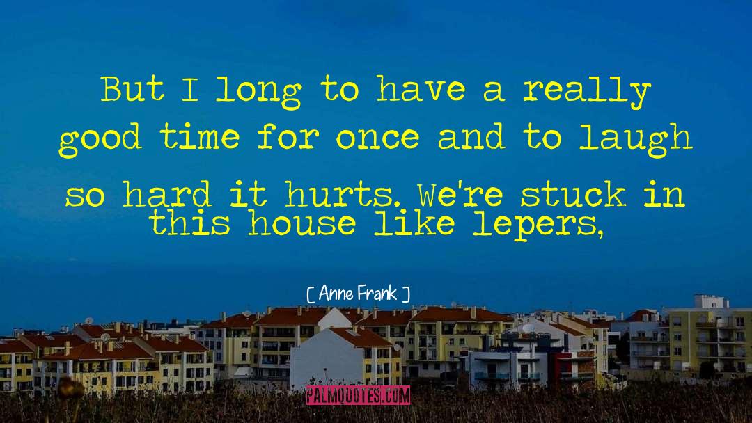 Anne Frank Quotes: But I long to have