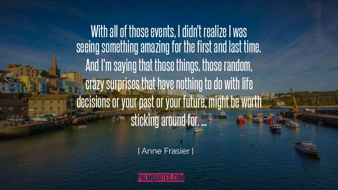Anne Frasier Quotes: With all of those events,