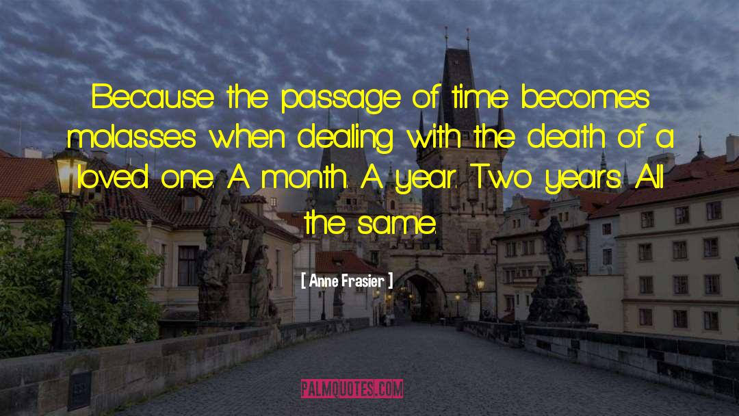 Anne Frasier Quotes: Because the passage of time