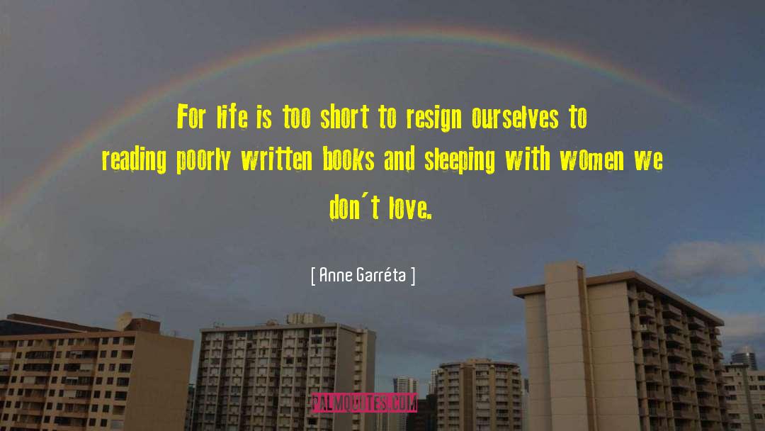 Anne Garréta Quotes: For life is too short