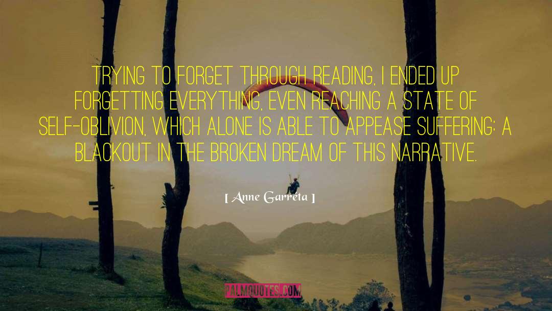 Anne Garréta Quotes: Trying to forget through reading,