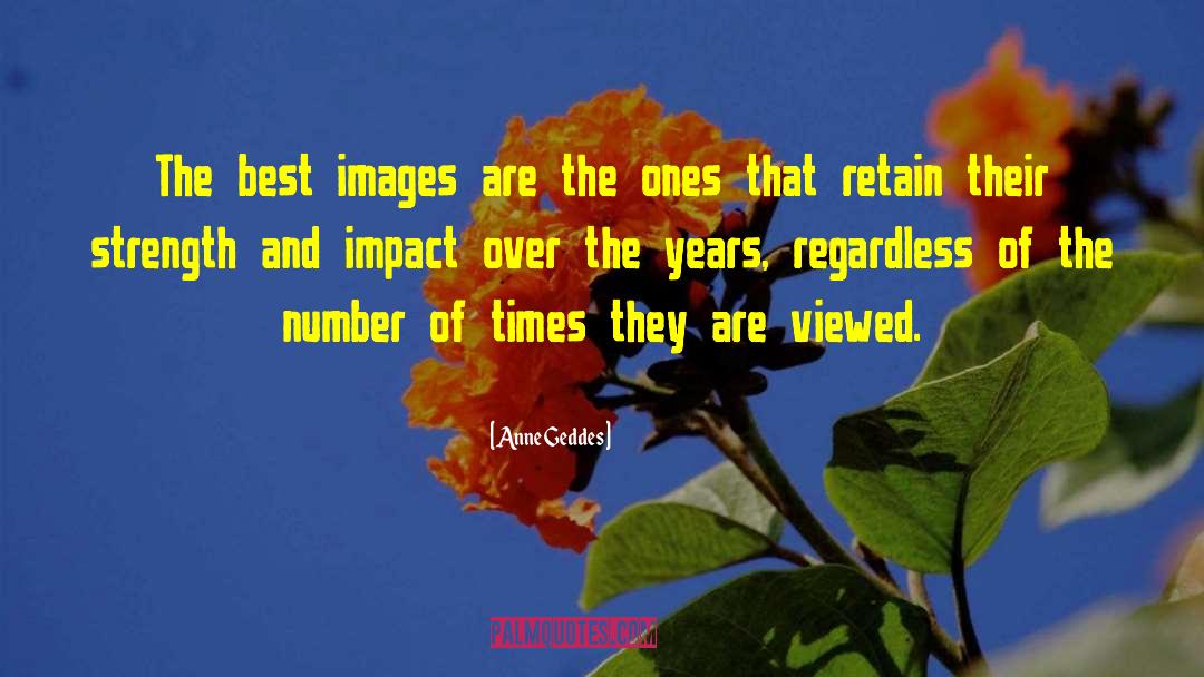 Anne Geddes Quotes: The best images are the