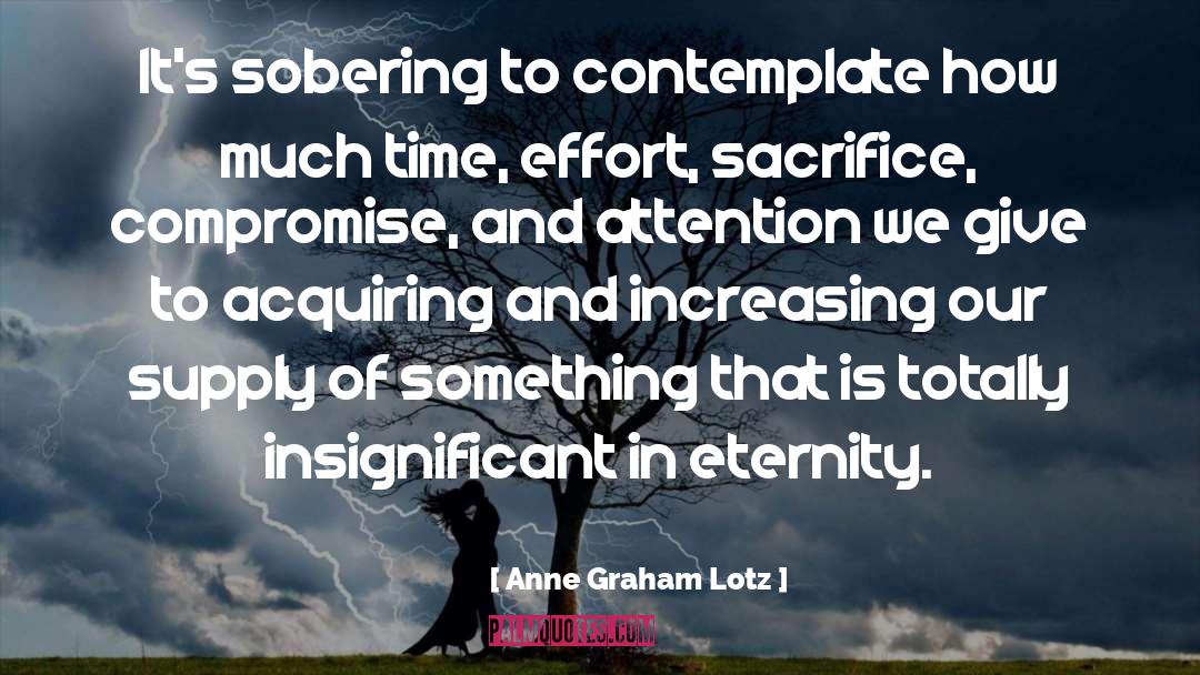 Anne Graham Lotz Quotes: It's sobering to contemplate how