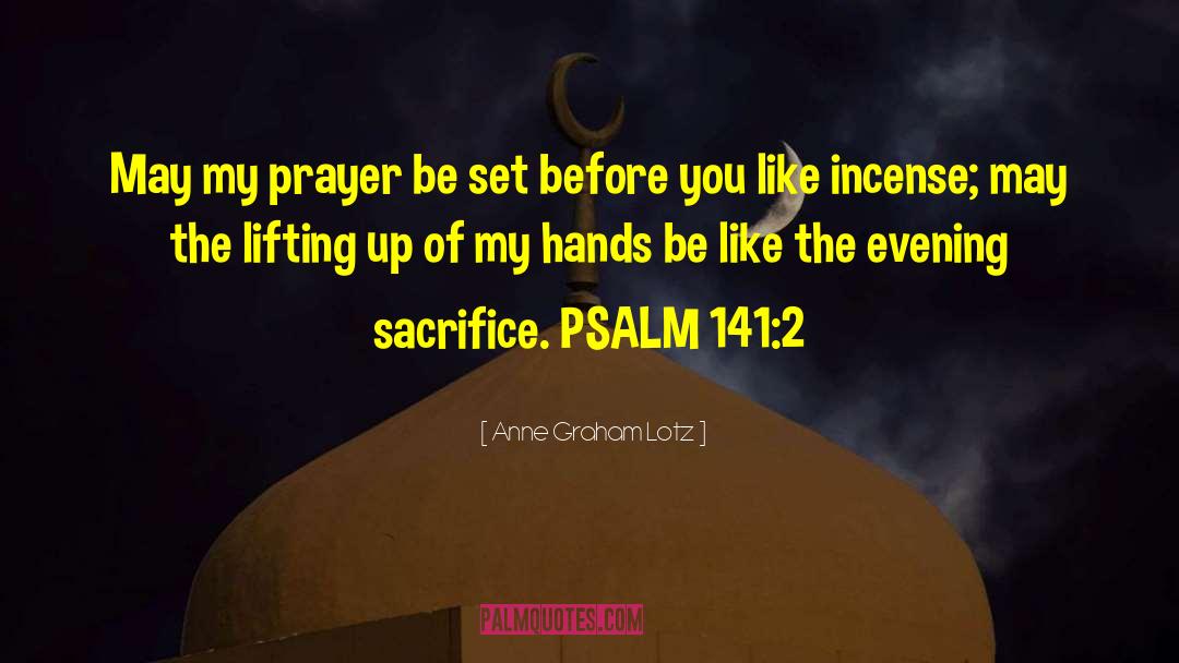 Anne Graham Lotz Quotes: May my prayer be set