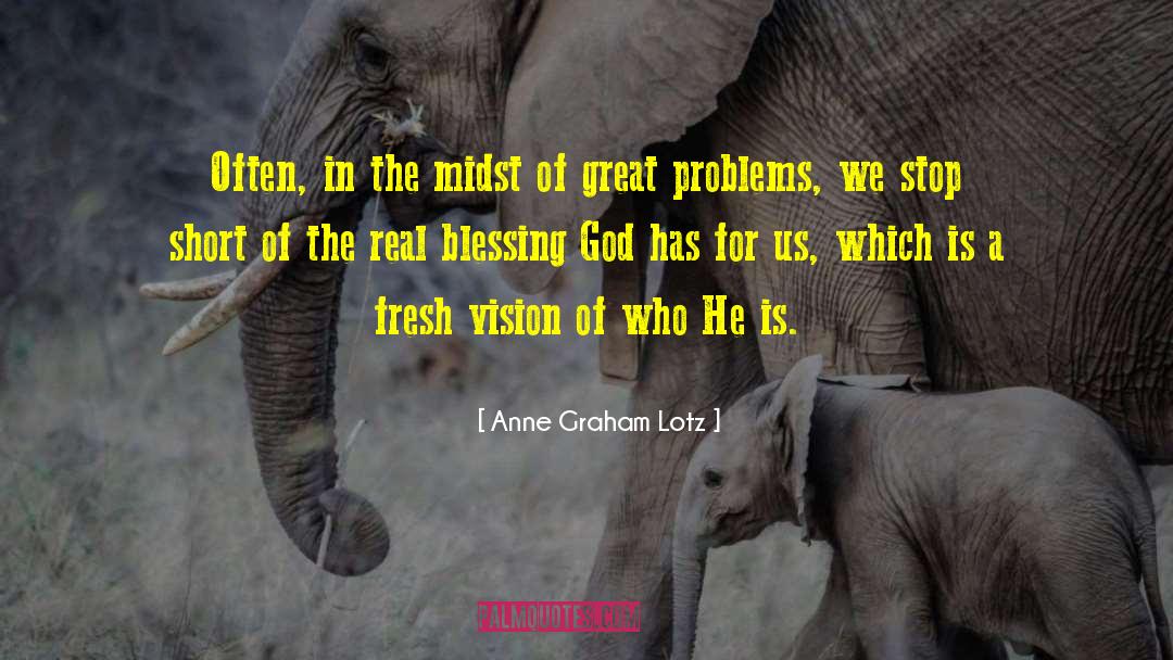 Anne Graham Lotz Quotes: Often, in the midst of
