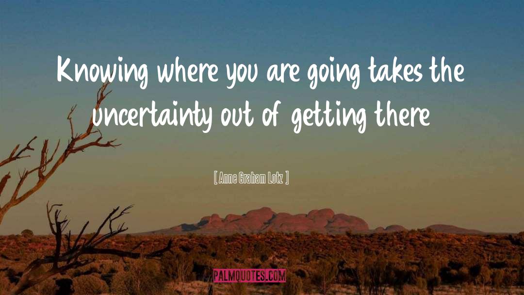 Anne Graham Lotz Quotes: Knowing where you are going