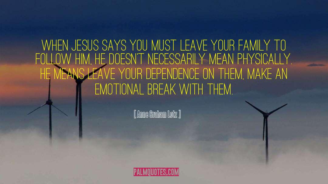 Anne Graham Lotz Quotes: When Jesus says you must