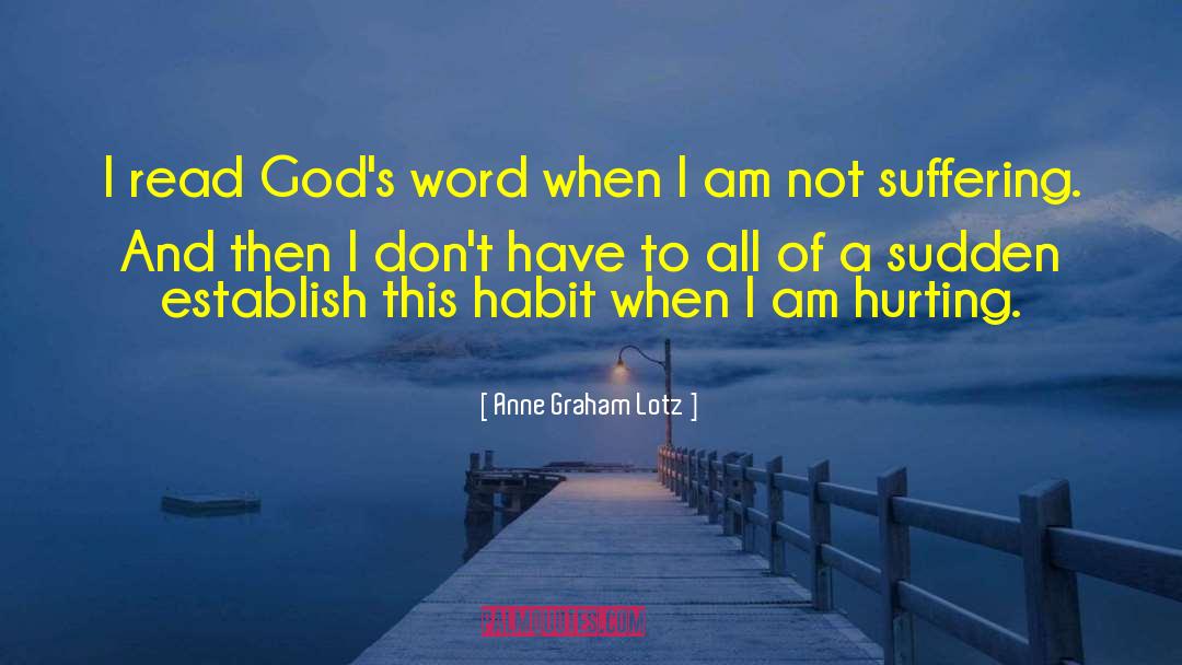 Anne Graham Lotz Quotes: I read God's word when