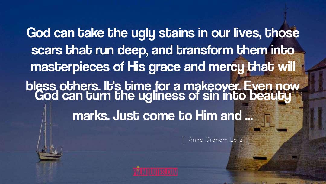 Anne Graham Lotz Quotes: God can take the ugly