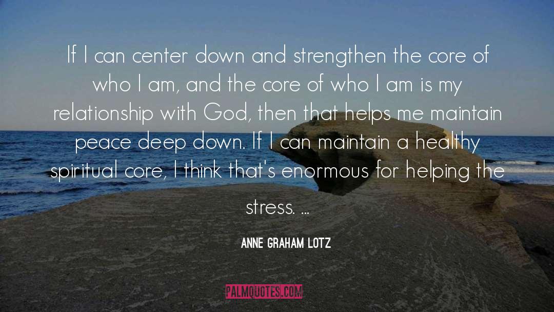 Anne Graham Lotz Quotes: If I can center down