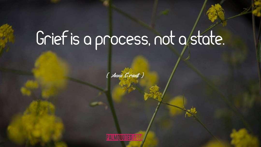 Anne Grant Quotes: Grief is a process, not