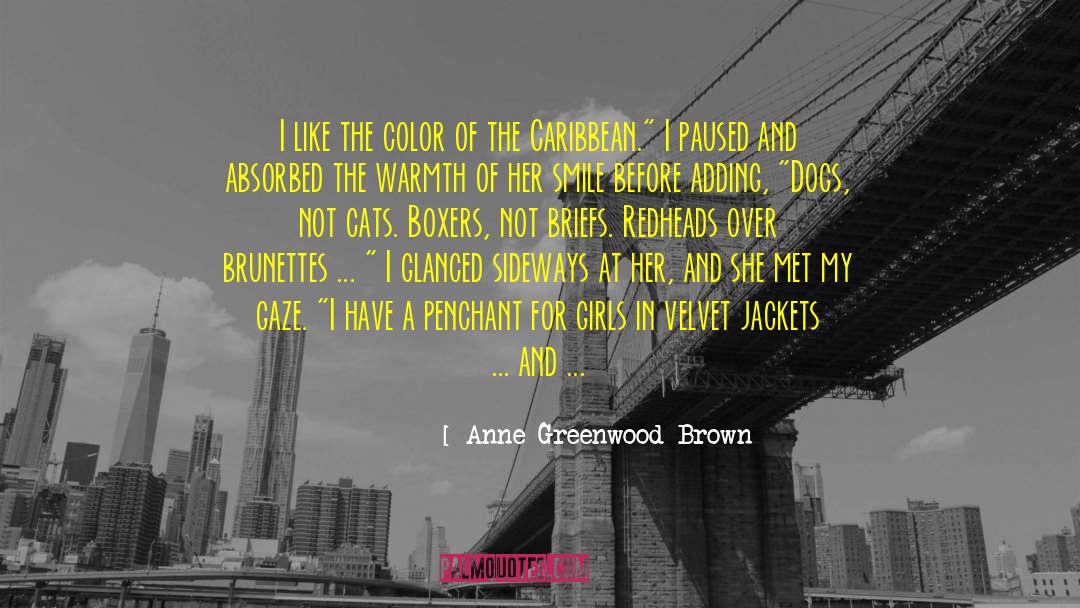 Anne Greenwood Brown Quotes: I like the color of