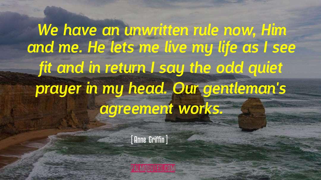 Anne  Griffin Quotes: We have an unwritten rule