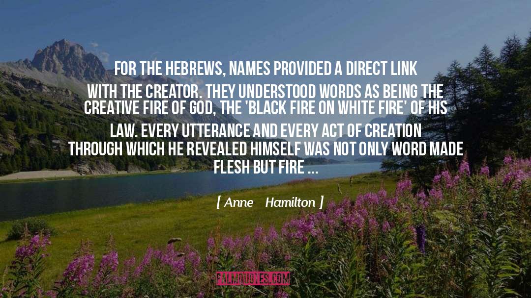 Anne Hamilton Quotes: For the Hebrews, names provided