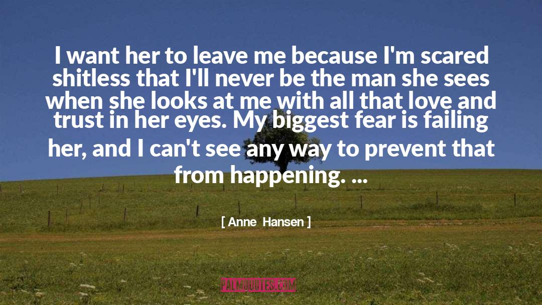Anne  Hansen Quotes: I want her to leave