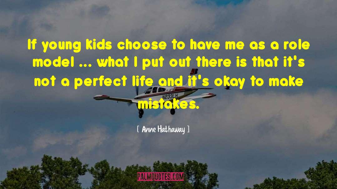 Anne Hathaway Quotes: If young kids choose to