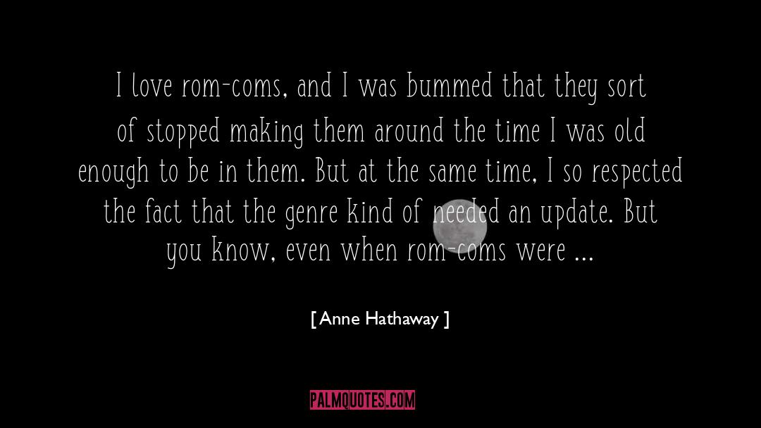 Anne Hathaway Quotes: I love rom-coms, and I