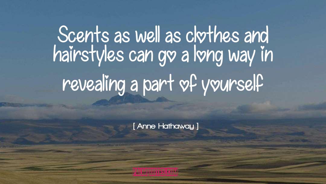 Anne Hathaway Quotes: Scents as well as clothes