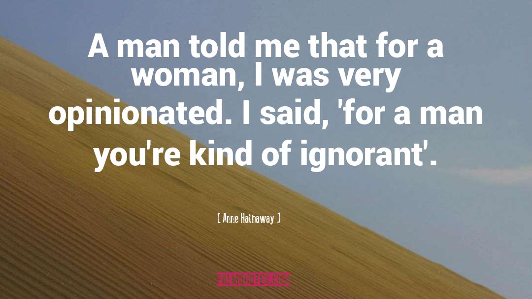 Anne Hathaway Quotes: A man told me that