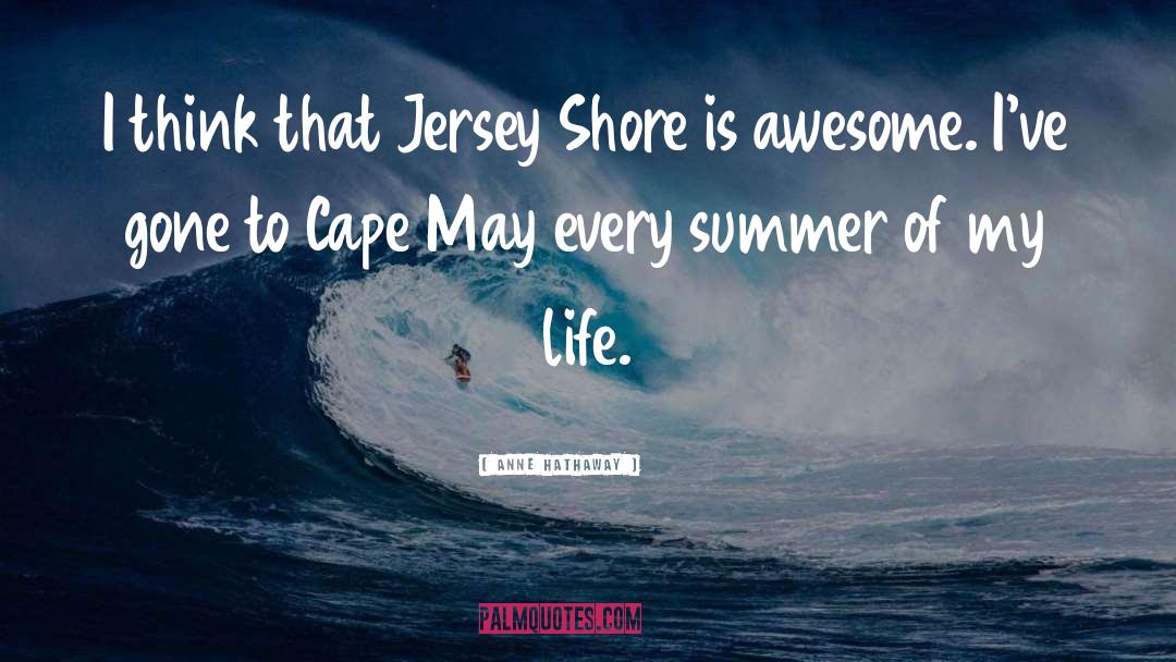 Anne Hathaway Quotes: I think that Jersey Shore