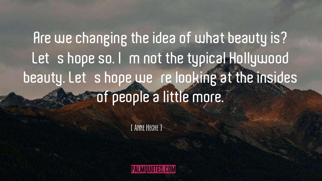 Anne Heche Quotes: Are we changing the idea