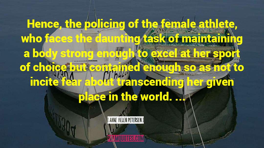Anne Helen Petersen Quotes: Hence, the policing of the