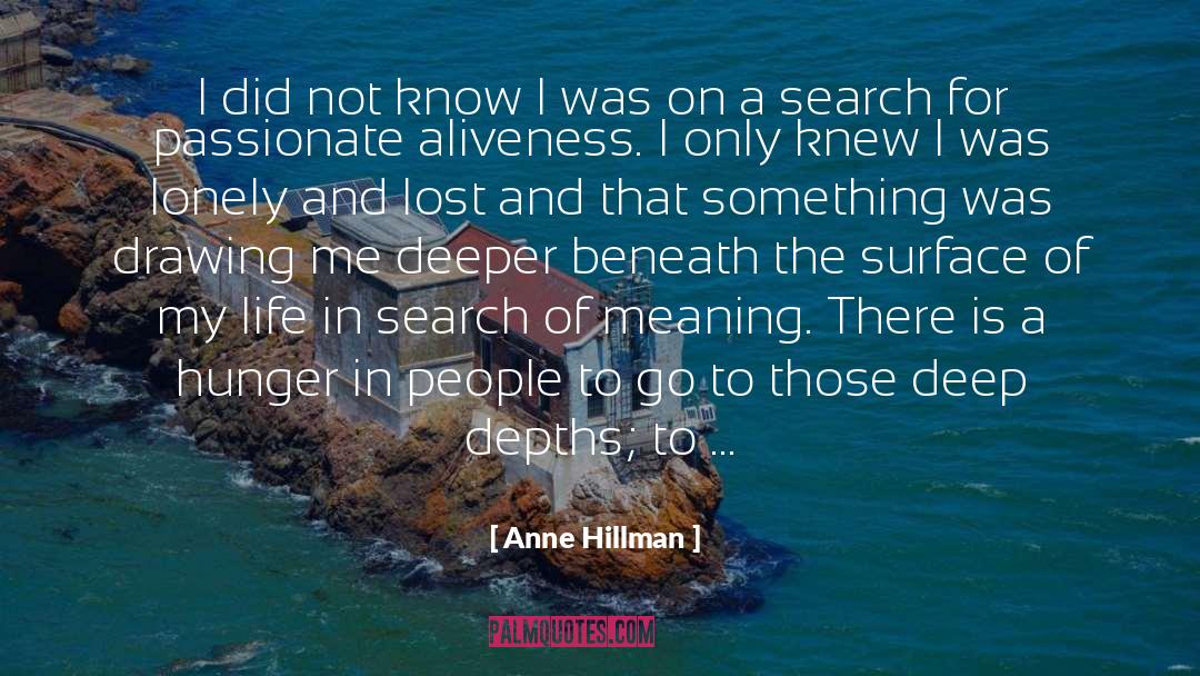 Anne Hillman Quotes: I did not know I