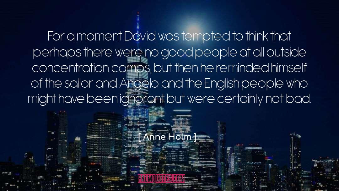 Anne Holm Quotes: For a moment David was