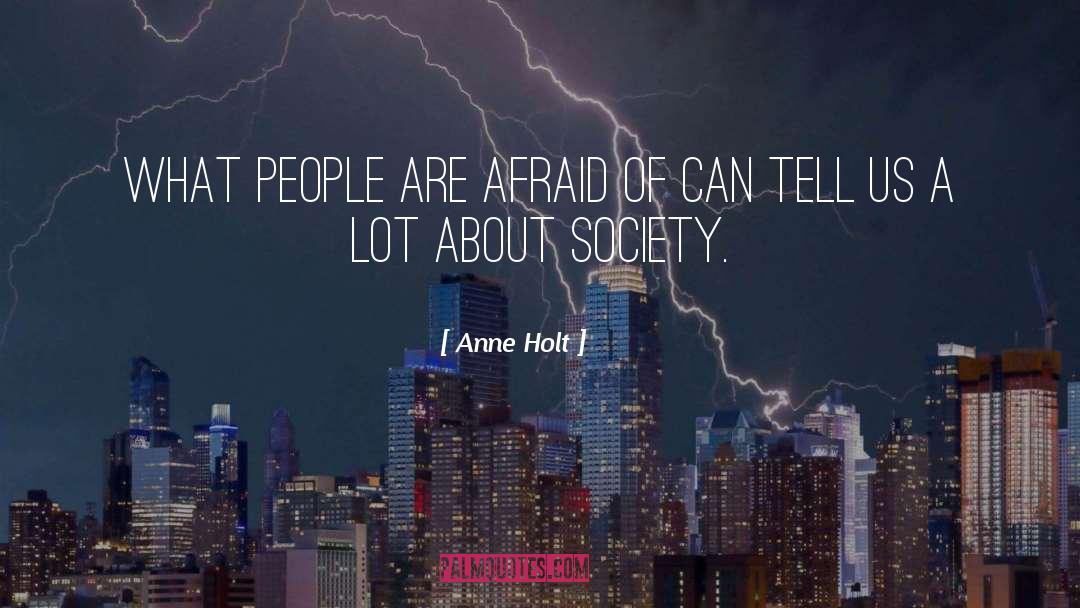 Anne Holt Quotes: What people are afraid of