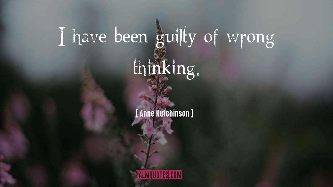 Anne Hutchinson Quotes: I have been guilty of