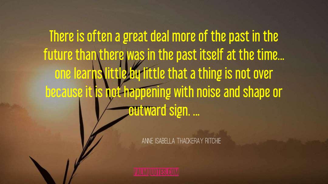 Anne Isabella Thackeray Ritchie Quotes: There is often a great