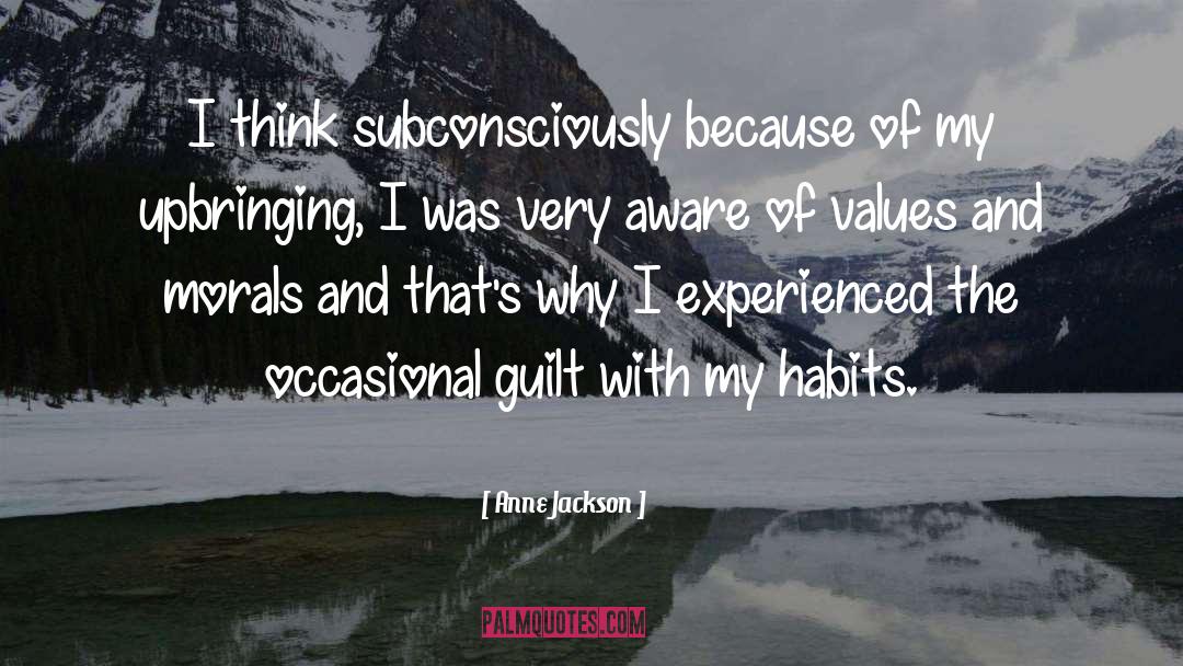 Anne Jackson Quotes: I think subconsciously because of