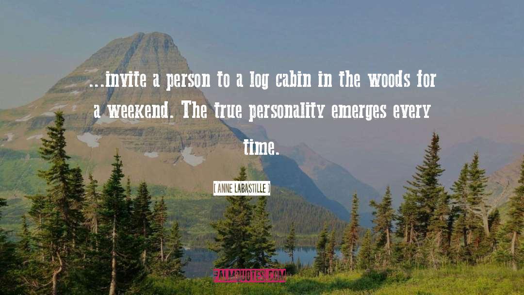 Anne LaBastille Quotes: ...invite a person to a
