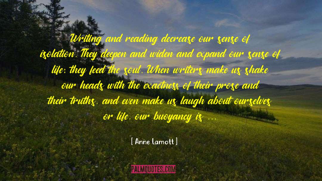 Anne Lamott Quotes: Writing and reading decrease our