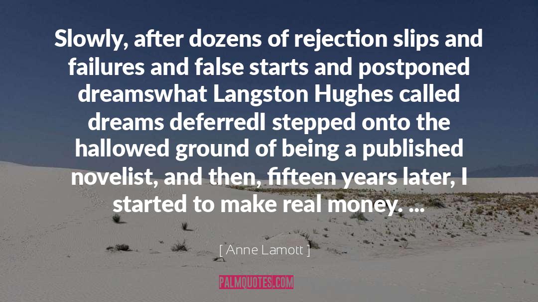 Anne Lamott Quotes: Slowly, after dozens of rejection