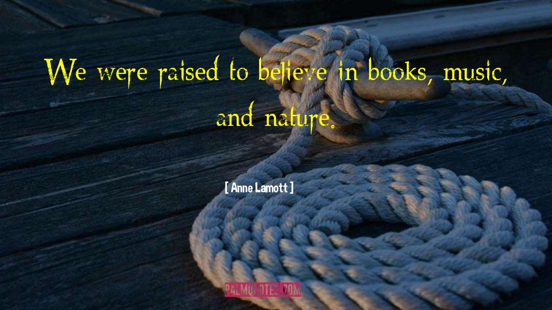 Anne Lamott Quotes: We were raised to believe