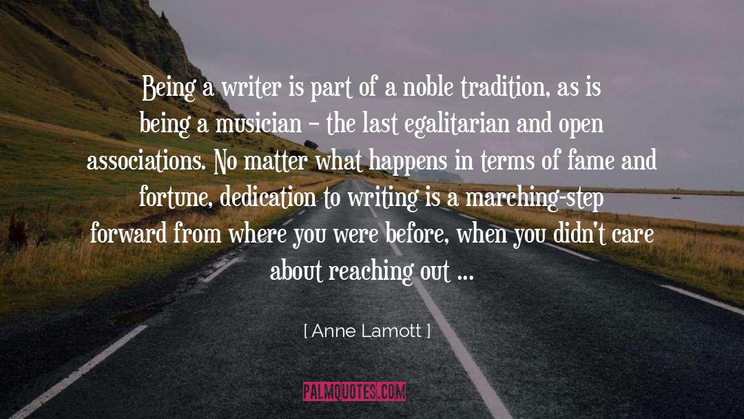 Anne Lamott Quotes: Being a writer is part