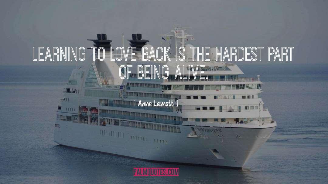 Anne Lamott Quotes: Learning to love back is