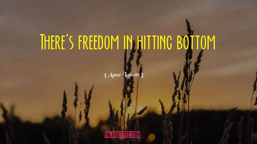 Anne Lamott Quotes: There's freedom in hitting bottom