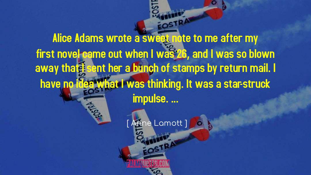 Anne Lamott Quotes: Alice Adams wrote a sweet