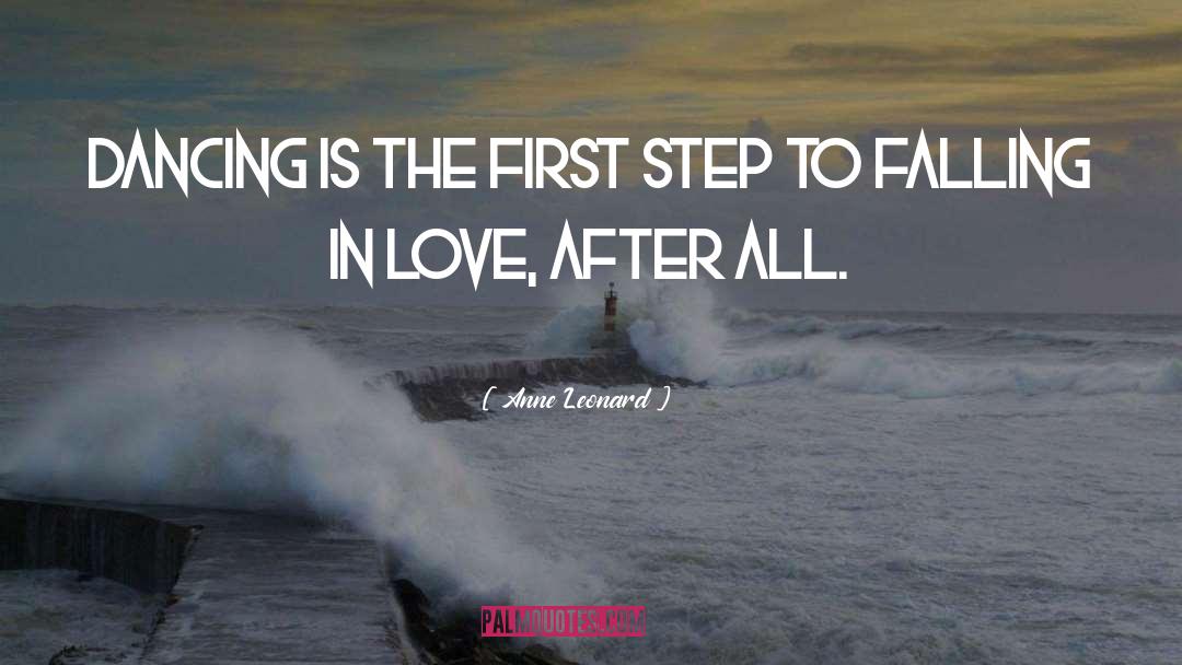 Anne Leonard Quotes: Dancing is the first step