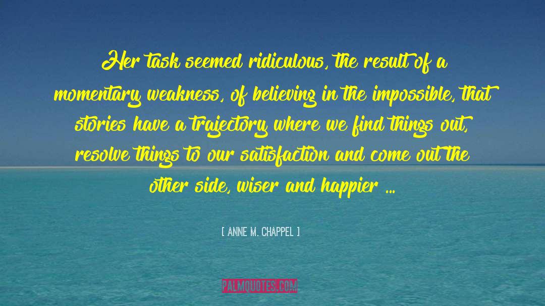 Anne M. Chappel Quotes: Her task seemed ridiculous, the