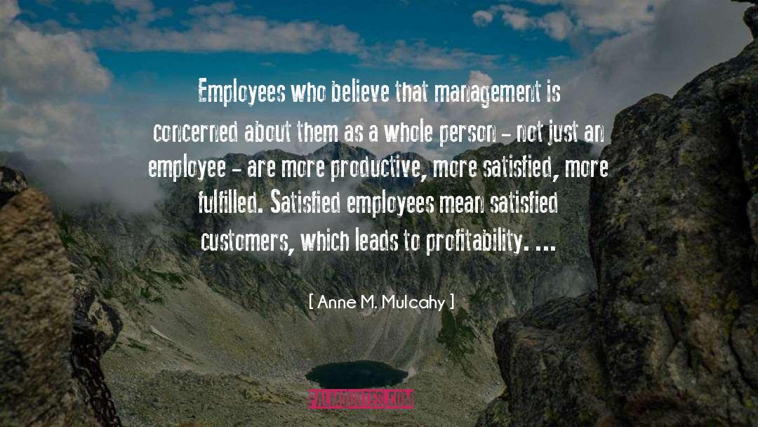 Anne M. Mulcahy Quotes: Employees who believe that management