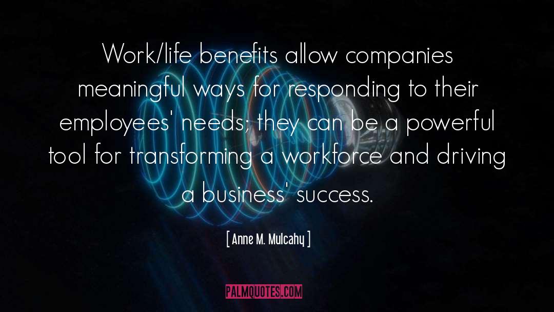 Anne M. Mulcahy Quotes: Work/life benefits allow companies meaningful