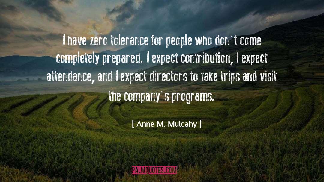 Anne M. Mulcahy Quotes: I have zero tolerance for