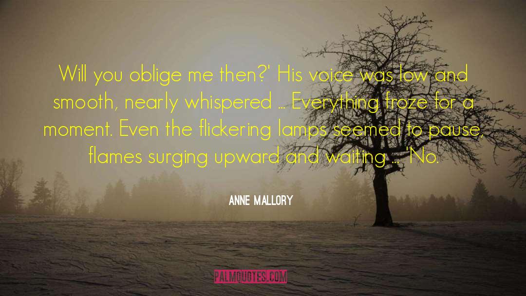 Anne Mallory Quotes: Will you oblige me then?'