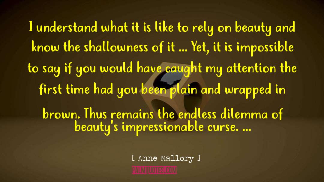 Anne Mallory Quotes: I understand what it is