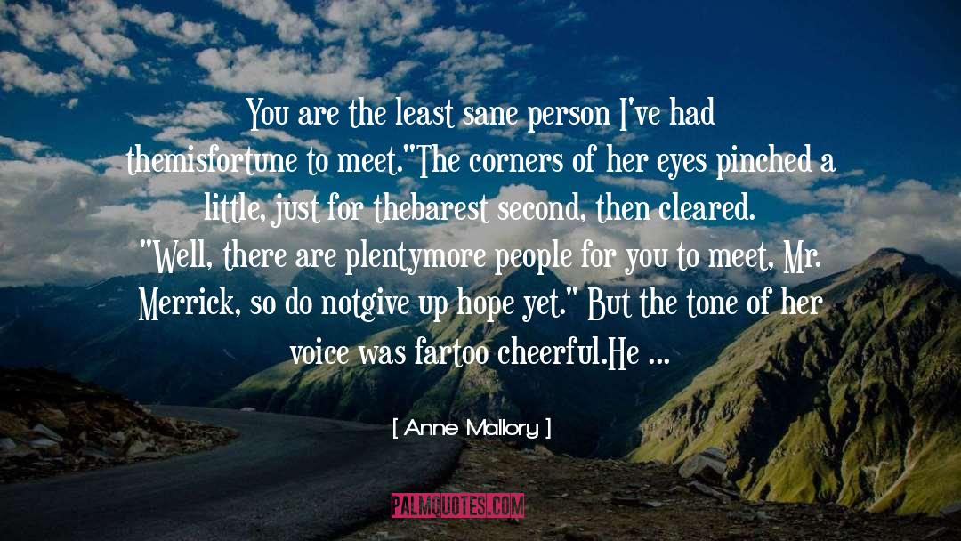 Anne Mallory Quotes: You are the least sane